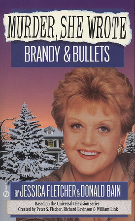Murder, She Wrote: Brandy and Bullets by Jessica Fletcher and Donald Bain