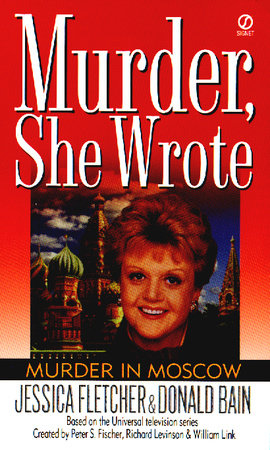 Murder, She Wrote: Murder in Moscow by Jessica Fletcher and Donald Bain