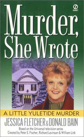 Murder, She Wrote: a Little Yuletide Murder by Jessica Fletcher and Donald Bain