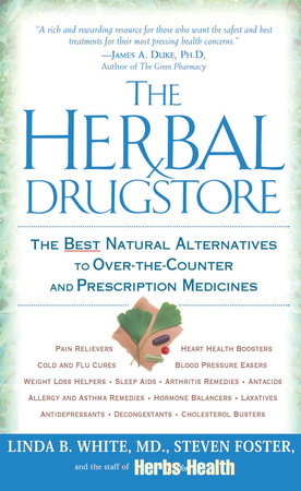The Herbal Drugstore by Linda B. White and Steven Foster