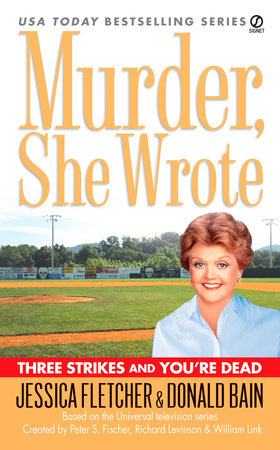 Murder, She Wrote: Three Strikes and You're Dead by Jessica Fletcher and Donald Bain