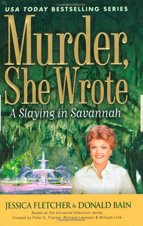 Murder, She Wrote: a Slaying in Savannah by Jessica Fletcher and Donald Bain