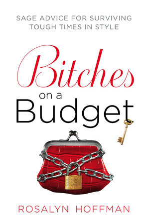 Bitches on a Budget by Rosalyn Hoffman
