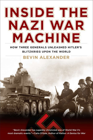Inside the Nazi War Machine by Bevin Alexander