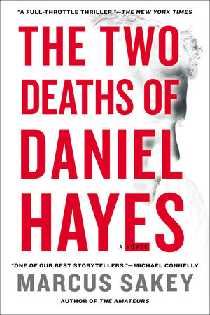 The Two Deaths of Daniel Hayes by Marcus Sakey