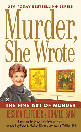 Murder, She Wrote: the Fine Art of Murder by Jessica Fletcher and Donald Bain