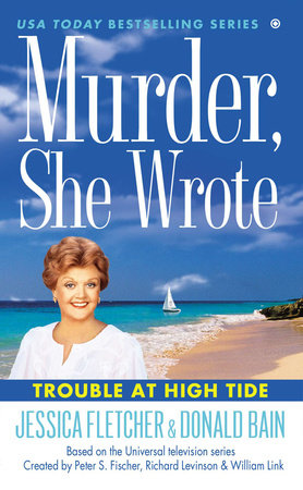 Murder, She Wrote: Trouble at High Tide by Jessica Fletcher and Donald Bain