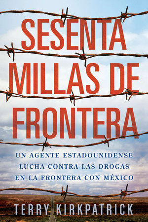 Sesenta Millas de Frontera by Terry Kirkpatrick