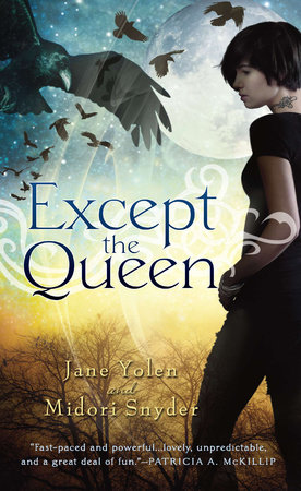 Except the Queen by Jane Yolen and Midori Snyder