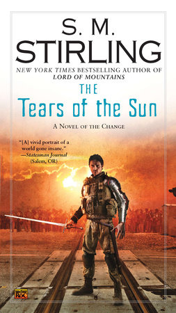 The Tears of the Sun by S. M. Stirling