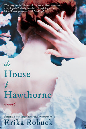 The House of Hawthorne by Erika Robuck