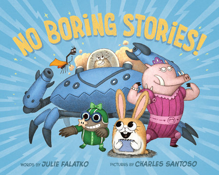 No Boring Stories! by Julie Falatko
