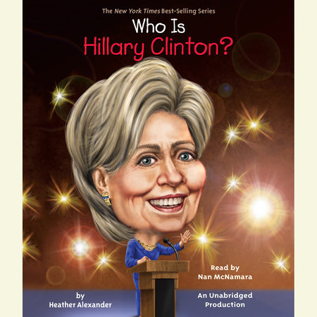 Who Is Hillary Clinton? by Heather Alexander and Who HQ