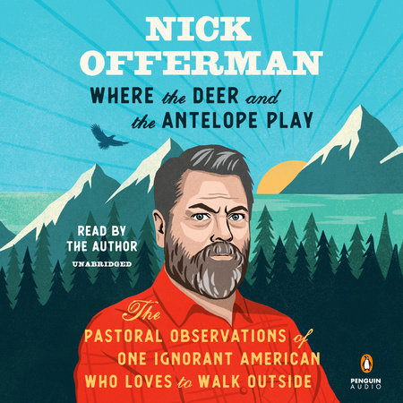 Where the Deer and the Antelope Play by Nick Offerman