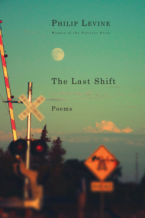 The Last Shift by Philip Levine