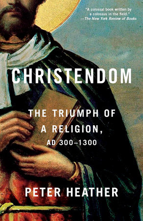 Christendom by Peter Heather