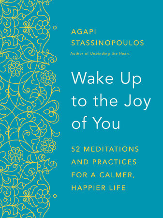 Wake Up to the Joy of You by Agapi Stassinopoulos