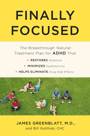 Finally Focused by James Greenblatt, MD and Bill Gottlieb, CPHC