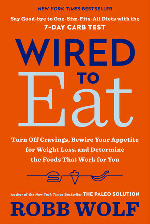 Wired to Eat by Robb Wolf