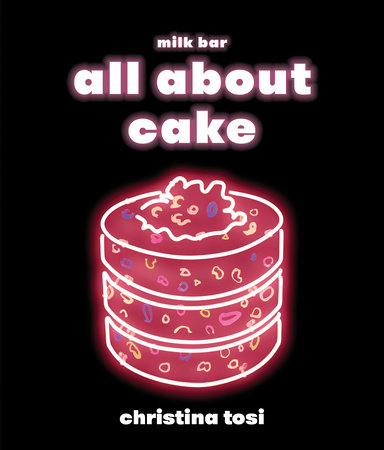 All About Cake by Christina Tosi