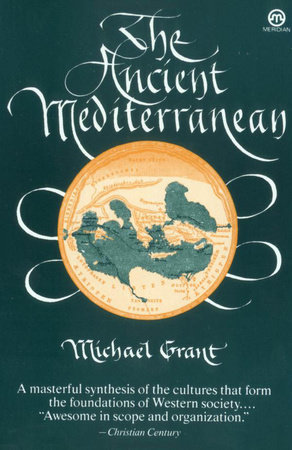 The Ancient Mediterranean by Michael Grant