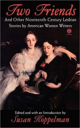 Two Friends and Other 19th-century American Lesbian Stories by Various