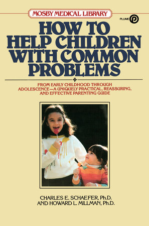 How to Help Children with Common Problems by Charles E. Schaefer and Howard L. Millman