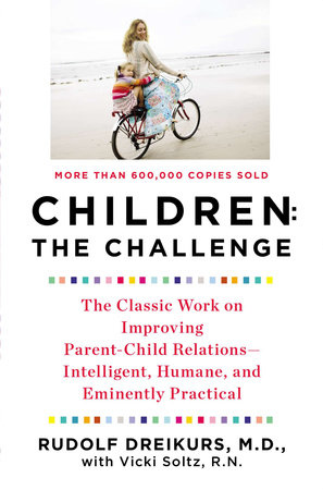 Children: the Challenge by Rudolf Dreikurs and Vicki Stolz