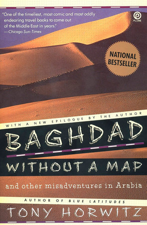 Baghdad without a Map and Other Misadventures in Arabia by Tony Horwitz