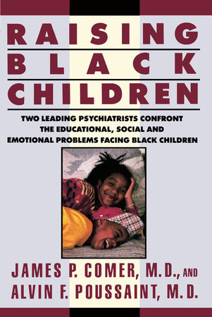 Raising Black Children by James P. Comer and Alvin F. Poussaint