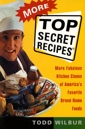 More Top Secret Recipes by Todd Wilbur