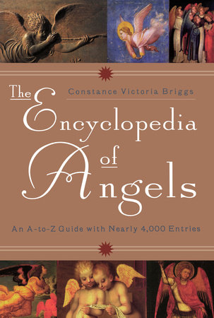 The Encyclopedia of Angels by Constance Victoria Briggs