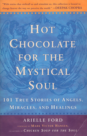 Hot Chocolate for the Mystical Soul by Arielle Ford