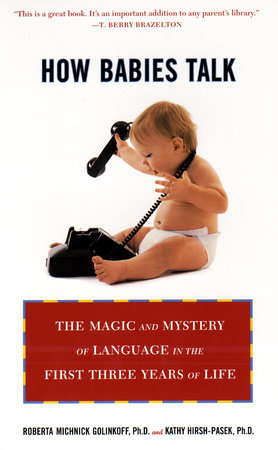 How Babies Talk by Roberta Michnick Golinkoff and Kathy Hirsh-Pasek