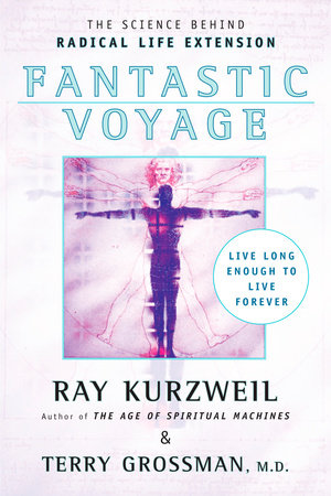 Fantastic Voyage by Ray Kurzweil and Terry Grossman