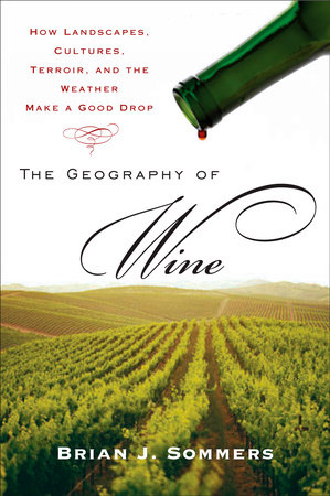 The Geography of Wine by Brian J. Sommers