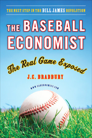 The Baseball Economist by J.C. Bradbury