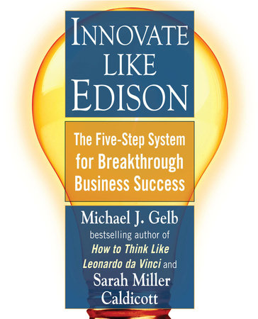 Innovate Like Edison by Michael J. Gelb and Sarah Miller Caldicott