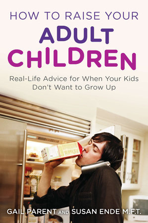 How to Raise Your Adult Children by Gail Parent and Susan Ende