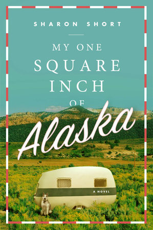 My One Square Inch of Alaska by Sharon Short