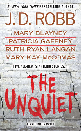 The Unquiet by J. D. Robb, Mary Blayney, Patricia Gaffney, Ruth Ryan Langan and Mary Kay McComas