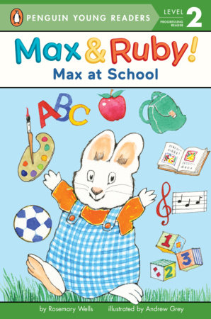 Max at School by Rosemary Wells; Illustrated by Andrew Grey