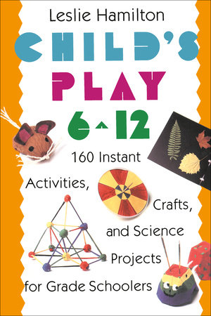 Child's Play 6 - 12 by Leslie Hamilton