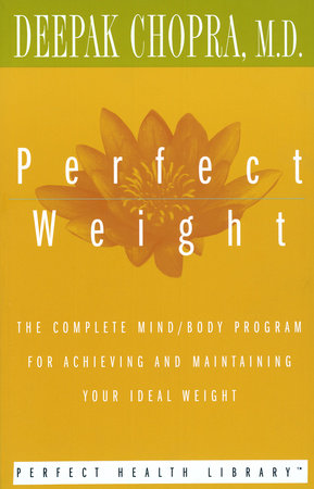 Perfect Weight by Deepak Chopra, M. D.