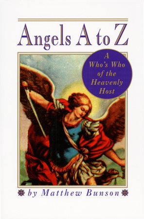 Angels A to Z by Matthew Bunson