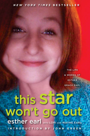This Star Won't Go Out by Esther Earl, Lori Earl and Wayne Earl