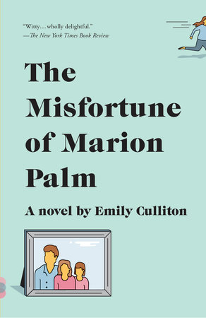 The Misfortune of Marion Palm by Emily Culliton