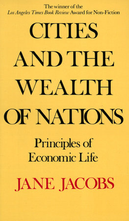 Cities and the Wealth of Nations by Jane Jacobs