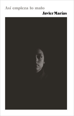 Así empieza lo malo / Thus Bad Begins by Javier Marías