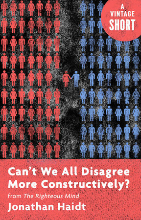 Can't We All Disagree More Constructively? by Jonathan Haidt